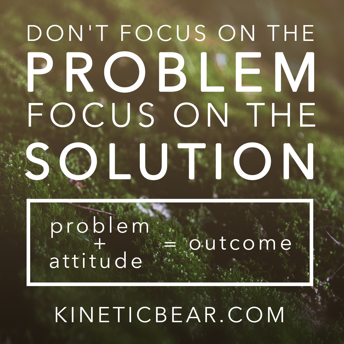 Don T Focus On The Problem Focus On The Solution